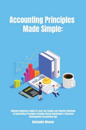 Accounting Principles Made Simple de Benjamin Weaver