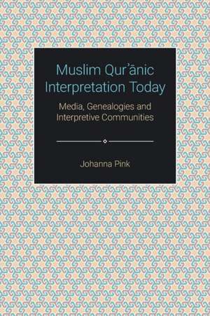 Muslim Qur¿¿nic Interpretation Today de Johanna Pink