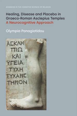 Healing, Disease and Placebo in Graeco-Roman Asclepius Temples de Olympia Panagiotidou