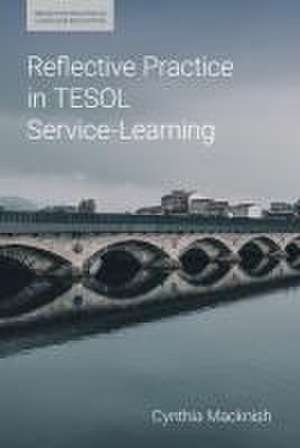 Reflective Practice in TESOL Service-Learning de Cynthia J Macknish