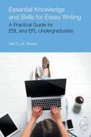 Bowen, N: Essential Knowledge and Skills for Essay Writing de Neil Evan Jon Anthony Bowen