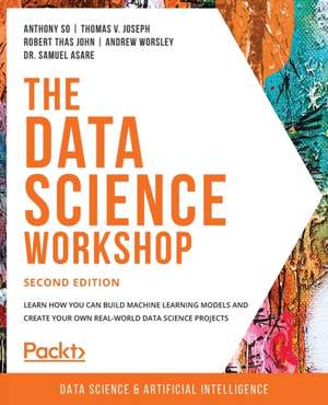 The Data Science Workshop - Second Edition de Anthony So