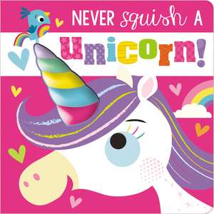 Never Squish a Unicorn! de Ltd. Make Believe Ideas