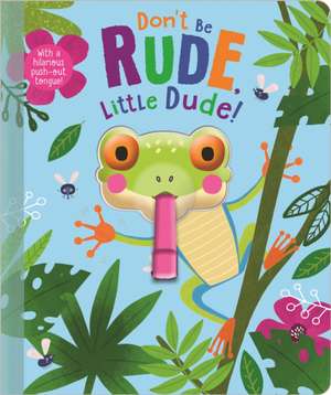 Don't Be Rude, Little Dude! de Christie Hainsby