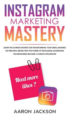 Instagram Marketing Mastery de Aaron Jackson