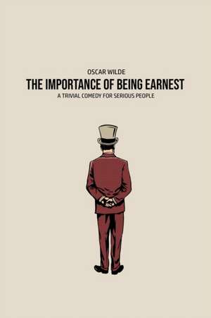 The Importance of Being Earnest de Oscar Wilde