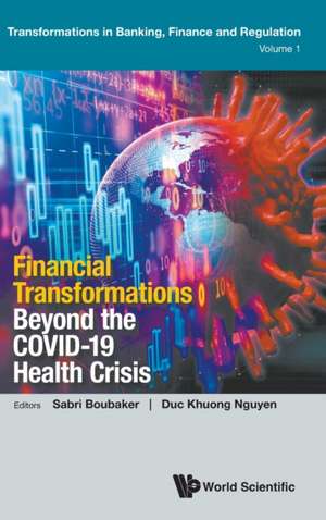 FINANCIAL TRANSFORMATIONS BEYOND THE COVID-19 HEALTH CRISIS de Sabri Boubaker & Duc Khuong Nguyen