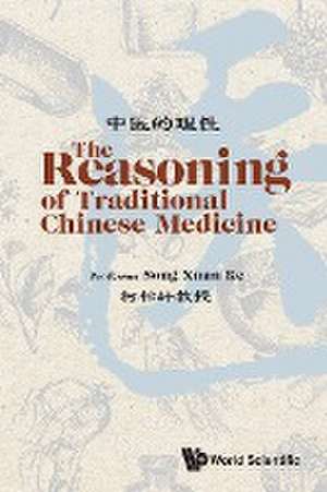 REASONING OF TRADITIONAL CHINESE MEDICINE, THE de Song Xuan Ke