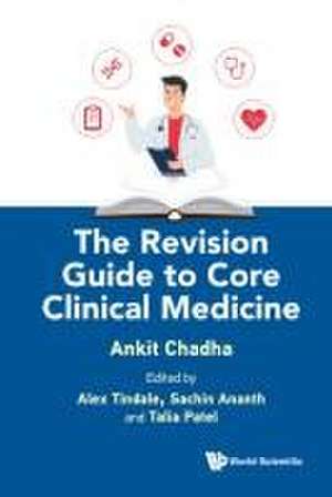 The Revision Guide to Core Clinical Medicine de Ankit Chadha