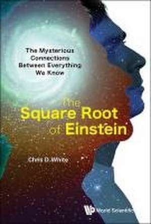 SQUARE ROOT OF EINSTEIN, THE de White Chris D