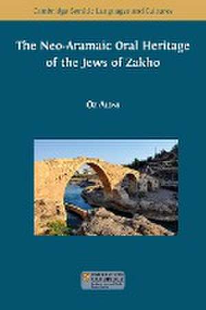 The Neo-Aramaic Oral Heritage of the Jews of Zakho de Oz Aloni