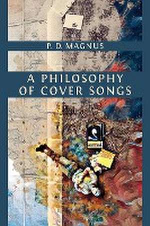 A Philosophy of Cover Songs de P. D. Magnus