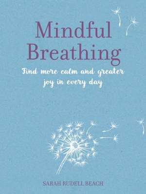 Mindful Breathing de Sarah Rudell Beach