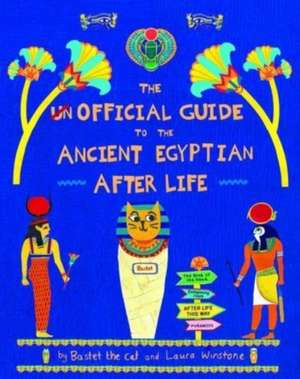 The Unofficial Guide to the Ancient Egyptian Afterlife de Bastet the Cat