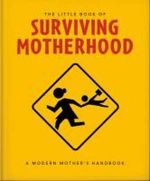 The Little Book of Surviving Motherhood de Orange Hippo!