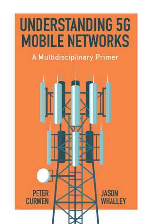 Understanding 5G Mobile Networks – A Multidisciplinary Primer de Peter Curwen