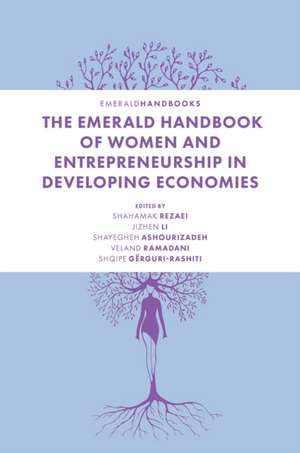 The Emerald Handbook of Women and Entrepreneurship in Developing Economies de Shahamak Rezaei