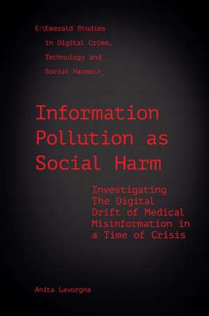 Information Pollution as Social Harm – Investigating the Digital Drift of Medical Misinformation in a Time of Crisis de Anita Lavorgna