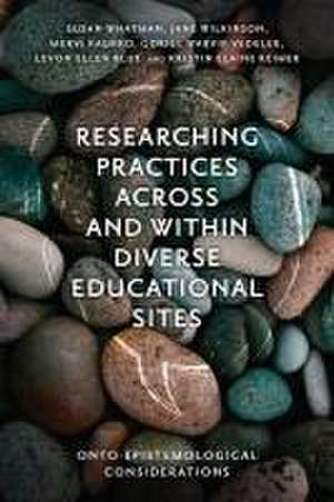 Researching Practices Across and Within Diverse – Onto–Epistemological Considerations de Susan Whatman