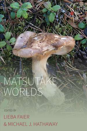 Matsutake Worlds de Lieba Faier