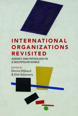 International Organizations Revisited de Dennis Dijkzeul