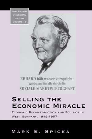 Selling the Economic Miracle de Mark E. Spicka