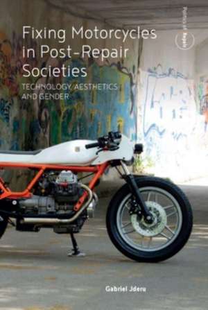 Fixing Motorcycles in Post-Repair Societies de Gabriel Jderu