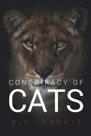 Conspiracy of Cats de B. C. Harris