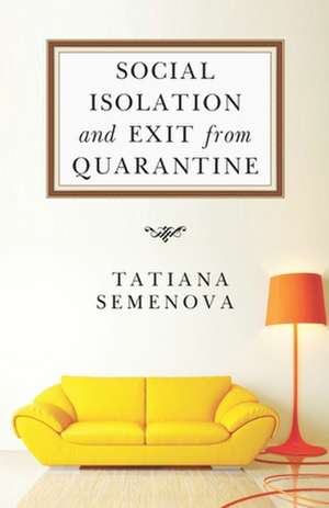 Social Isolation and Exit from Quarantine de Tatiana Semenova