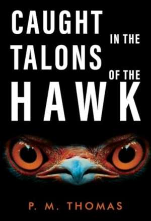 Thomas, P: Caught in the Talons of the Hawk de P.M. Thomas