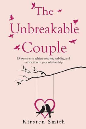 The Unbreakable Couple de Kirsten Smith