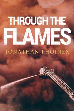 Through The Flames de Jonathan Phoinex