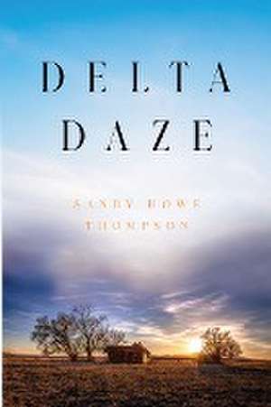 Delta Daze de Sandy Howe Thompson