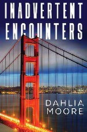 Inadvertent Encounters de Dahlia Moore