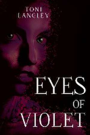 Eyes of Violet de Toni Langley