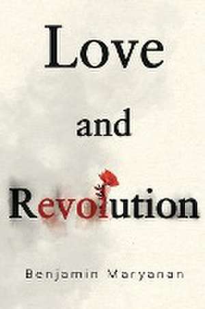 Love and Revolution de Benjamin Maryanan