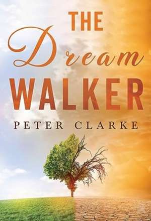 The Dream Walker de Peter Clarke