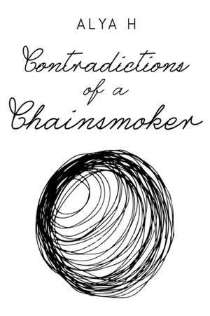 Contradictions of a Chainsmoker de Alya H