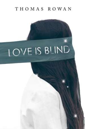 Love is Blind de Thomas Rowan