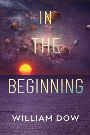 In The Beginning de William Dow