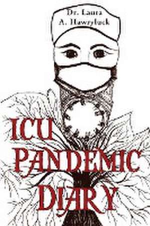 ICU Pandemic Diary de Laura A. Hawryluck