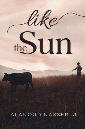 Like the Sun de Alanoud Nasser . J