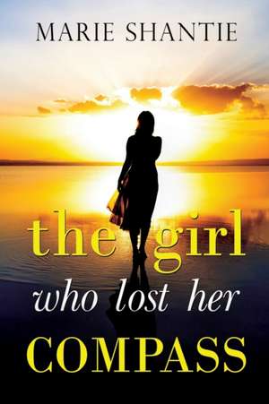 The Girl Who Lost Her Compass de Marie Shantie