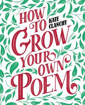 How to Grow Your Own Poem de Kate Clanchy