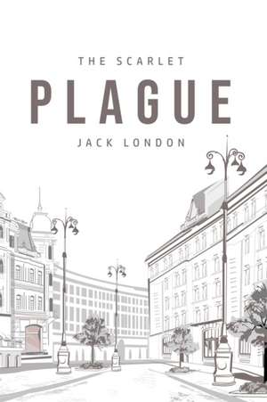 The Scarlet Plague de Jack London