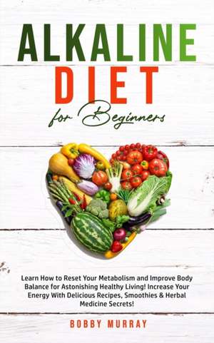 Alkaline Diet for Beginners de Bobby Murray