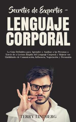 Secretos de Expertos - Lenguaje Corporal de Terry Lindberg