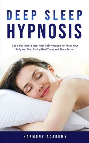 Deep Sleep Hypnosis de Harmony Academy