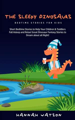 The Sleepy Dinosaurs - Bedtime Stories for kids de Hannah Watson