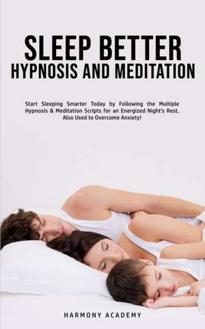 Sleep Better Hypnosis and Meditation de Harmony Academy